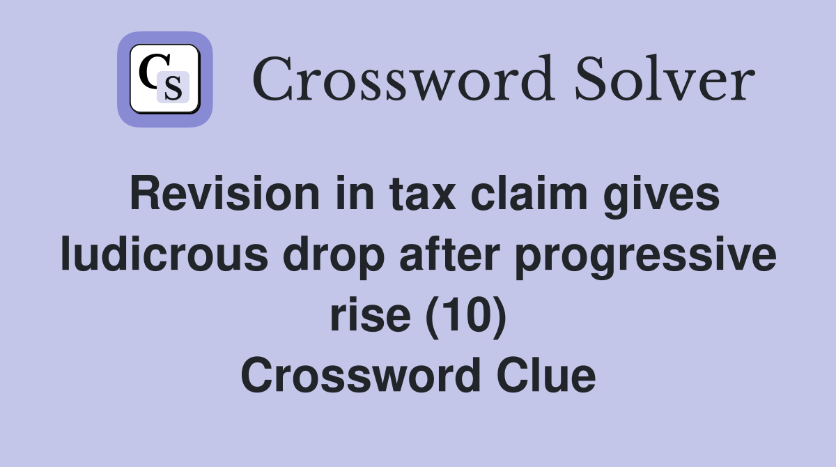 Revision in tax claim gives ludicrous drop after progressive rise (10